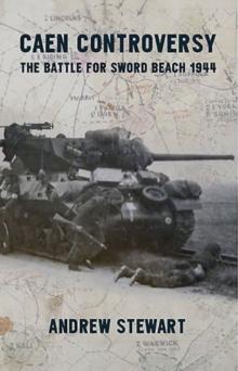 Caen Controversy : The Battle for Sword Beach 1944