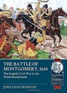 The Battle of Montgomery, 1644 : The English Civil War in the Welsh Borderlands