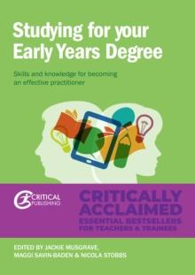 Studying for Your Early Years Degree : Skills and knowledge for becoming an effective early years practitioner