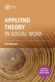 Making sense of theory and its application to social work practice