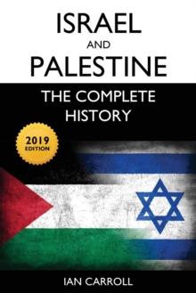 Israel and Palestine : The Complete History [2019 Edition]