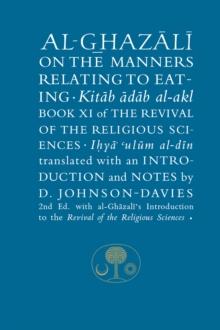 Al-Ghazali on the Manners Relating to Eating : Book XI of the Revival of the Religious Sciences