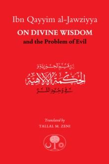 Ibn Qayyim al-Jawziyya on Divine Wisdom and the Problem of Evil