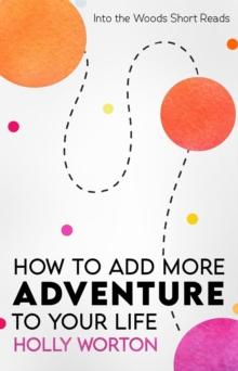 How to Add More Adventure to Your Life