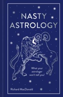 Nasty Astrology : What your astrologer won't tell you!