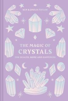 The Magic of Crystals : For Health, Home and Happiness