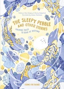 The Sleepy Pebble And Other Bedtime Stories : Calming Tales To Read At Bedtime