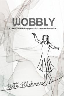 Wobbly : A twenty-something-year-old's perspective on life.