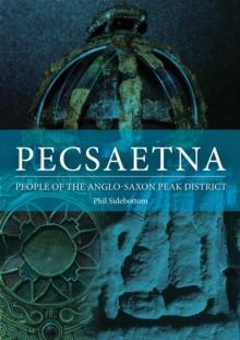 Pecsaetna : People of the Anglo-Saxon Peak District