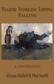 Walking Stumbling Limping Falling : A Conversation