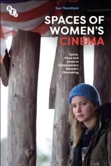 Spaces of Women's Cinema : Space, Place and Genre in Contemporary Womens Filmmaking