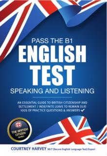 Pass the B1 English Test : Speaking and Listening (The British Citizen Series)