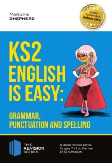 KS2 : English is Easy - Grammar, Punctuation and Spelling. In-depth revision advice for ages 7-11 on the new SATs curriculum. Achieve 100% (Revision Series)