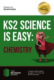 KS2 Science is Easy : CHEMISTRY. In-depth revision advice for ages 7-11 on the new SATS curriculum. Achieve 100% (Revision Series)