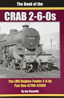 THE BOOK OF THE CRABS - PART ONE : THE LMS HUGHES-FOWLER 2-6-0S - PART ONE 42700-42809