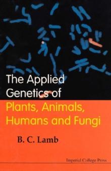 Applied Genetics Of Plants, Animals, Humans And Fungi, The