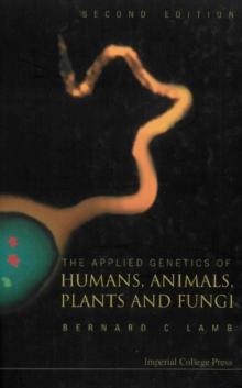 Applied Genetics Of Humans, Animals, Plants And Fungi, The (2nd Edition)