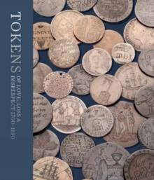 Tokens of Love, Loss and Disrespect 1700-1850