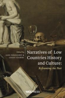 Narratives of Low Countries History and Culture : Reframing the Past