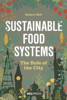 Sustainable Food Systems : The Role of the City