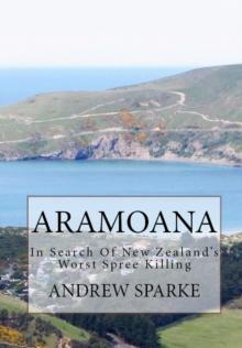 Aramoana: in Search Of New Zealand's Worst Spree Killing