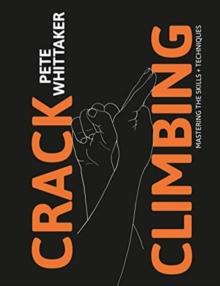 Crack Climbing : Mastering the skills & techniques