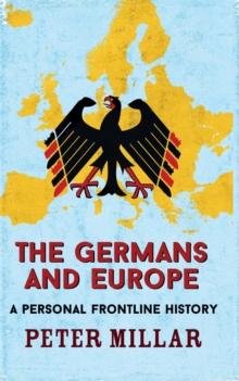 The Germans and Europe : A Personal Frontline History