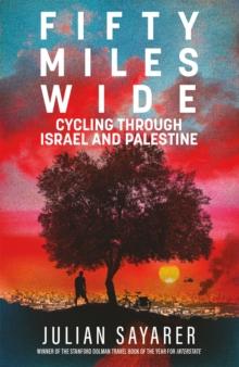 Fifty Miles Wide : Cycling Through Israel and Palestine