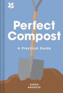 Perfect Compost : A Practical Guide