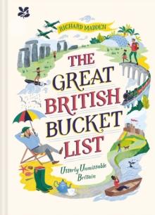 The Great British Bucket List : Utterly Unmissable Britain