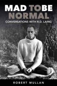 Mad to be Normal : Conversations with R. D. Laing