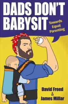 Dads Don't Babysit : Towards Equal Parenting