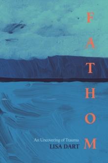 Fathom : An Uncovering of Trauma