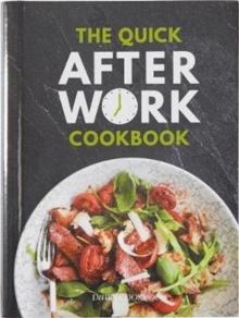 The Quick After-Work Cookbook : From the publishers of the Dairy Diary, 80 speedy recipes with big satisfying flavours that just hit the spot!