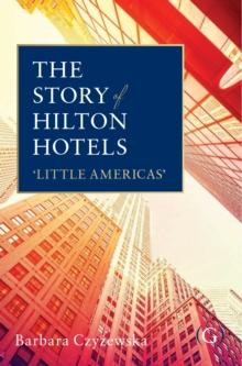 The Story of Hilton Hotels : 'Little Americas'