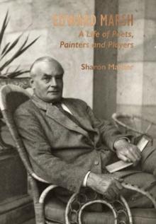 Edward Marsh : A Life of Poets, Painters and Players