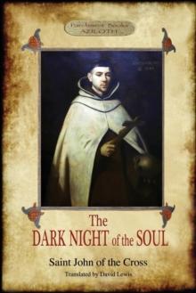 The Dark Night of the Soul : Translated by David Lewis; with Corrections and Introductory Essay by Benedict Zimmerman, O.C.D. (Aziloth Books)