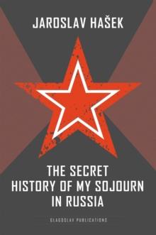 The Secret History of my Sojourn in Russia