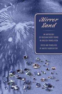 Mirror Sand : An Anthology of Russian Short Poems in English Translation (A Bilingual Edition)