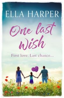 One Last Wish : A heartbreaking novel about love and loss