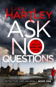 Ask No Questions : A gripping crime thriller with a twist you won't see coming