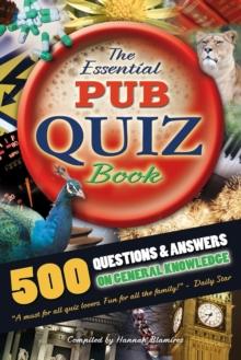 The Essential Pub Quiz Book : 500 Questions and Answers on General Knowledge