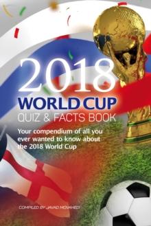 The 2018 World Cup Quiz & Facts Book : Everything you ever wanted to know about the 2018 World Cup