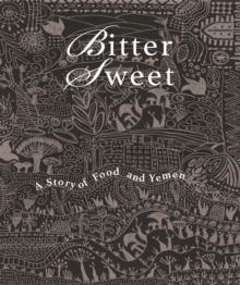 Bittersweet : A Story of Food and Yemen