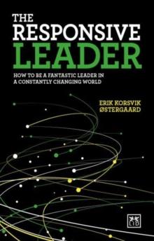 The Responsive Leader : How to be a fantastic leader in a constantly changing world