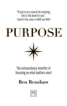 Purpose : The extraordinary benefits of focusing on what matters most