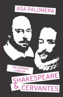 The Curious Lives of Shakespeare & Cervantes