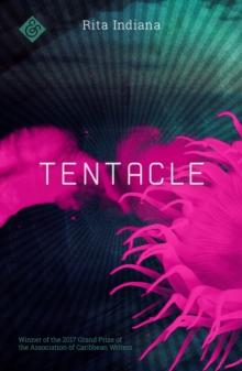 Tentacle : Winner of the 2017 Grand Prize of the Association of Caribbean Writers