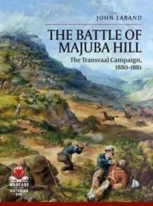 The Battle of Majuba Hill : The Transvaal Campaign, 1880-1881