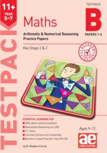 11+ Maths Year 5-7 Testpack B Practice Papers 1-4 : Arithmetic & Numerical Reasoning Practice Papers